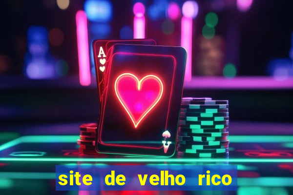 site de velho rico para ganhar pix